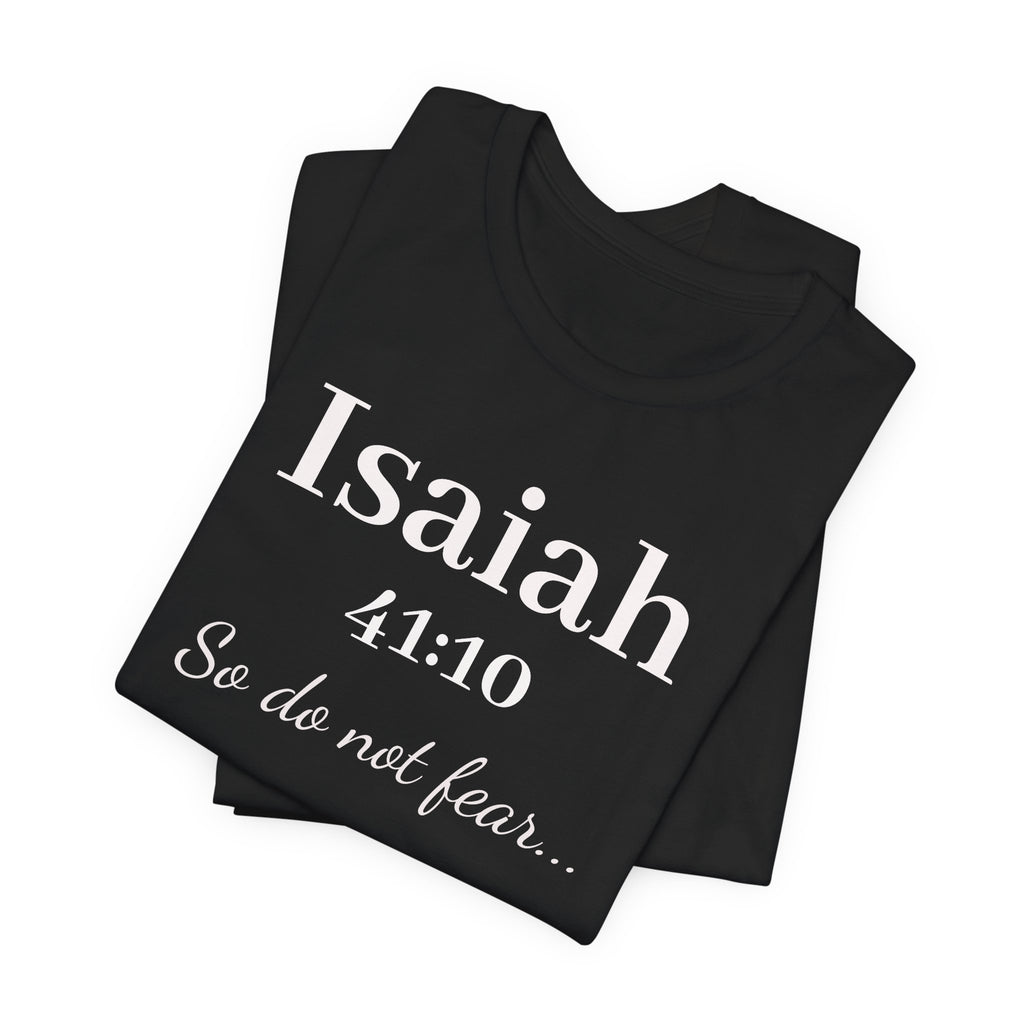 Isaiah 41:10 'So Do Not Fear' Christian Tee