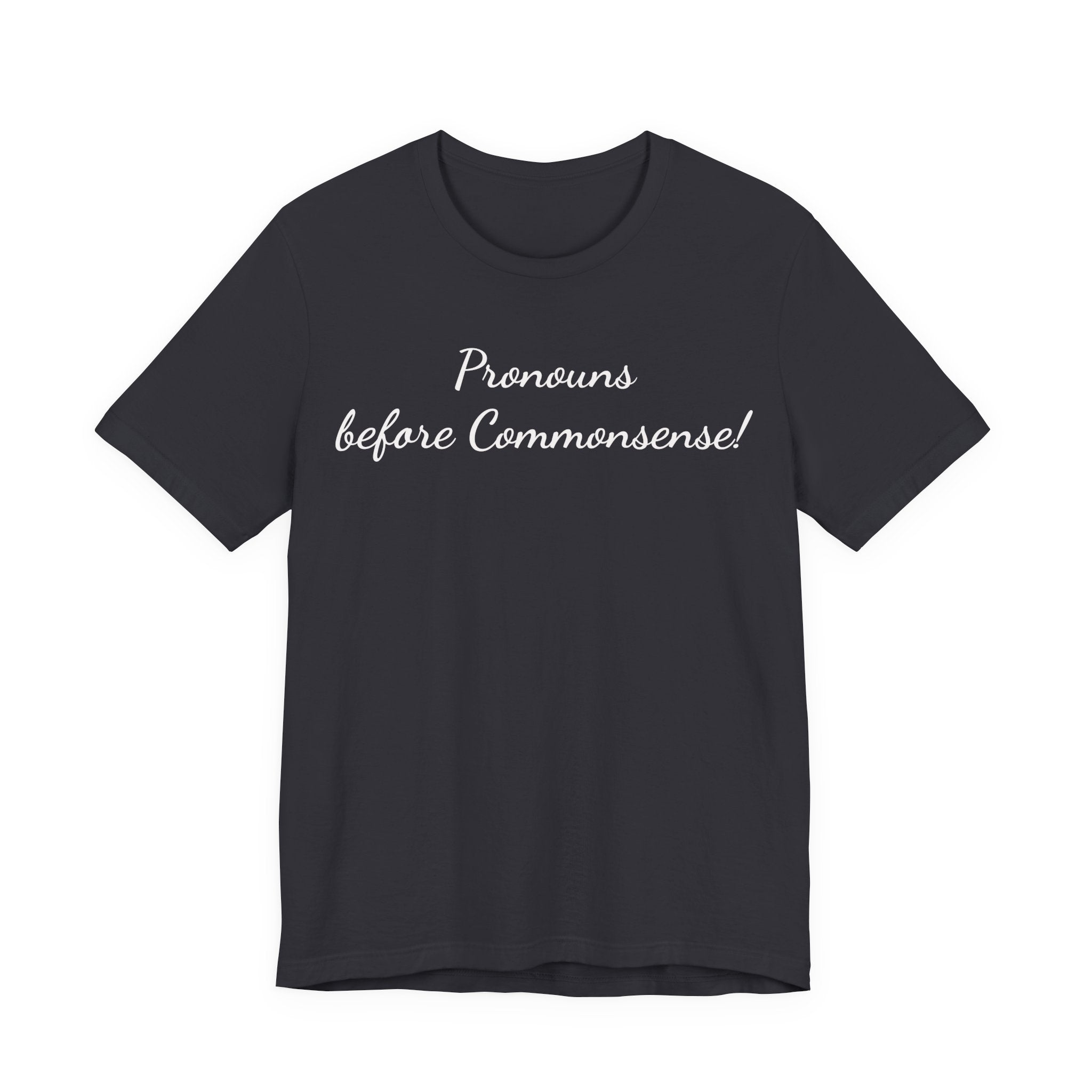 Pronouns Before Commonsense Tee — LGBTQ+ Pronoun Awareness Shirt