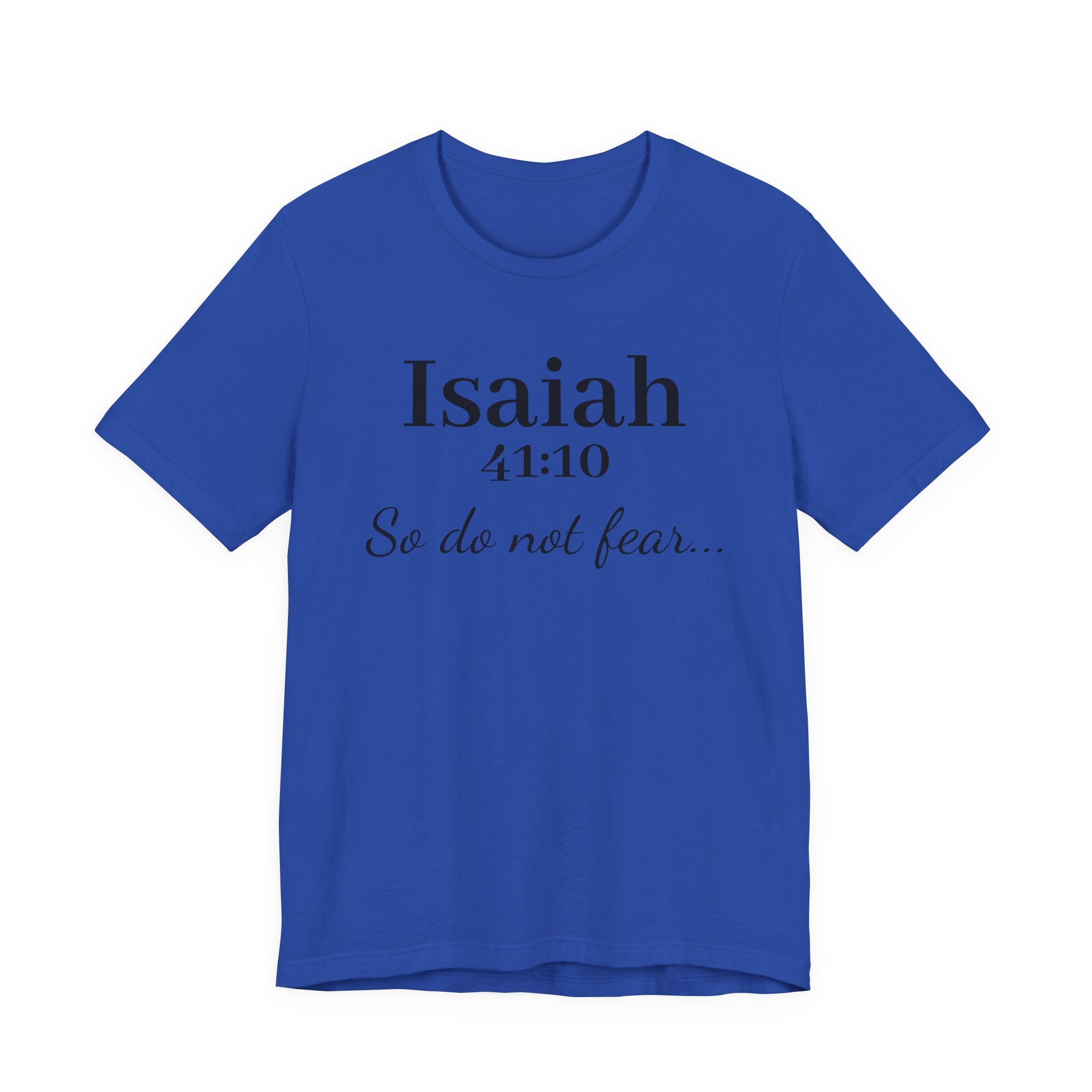 Isaiah 41:10 "So Do Not Fear" Inspirational Tee