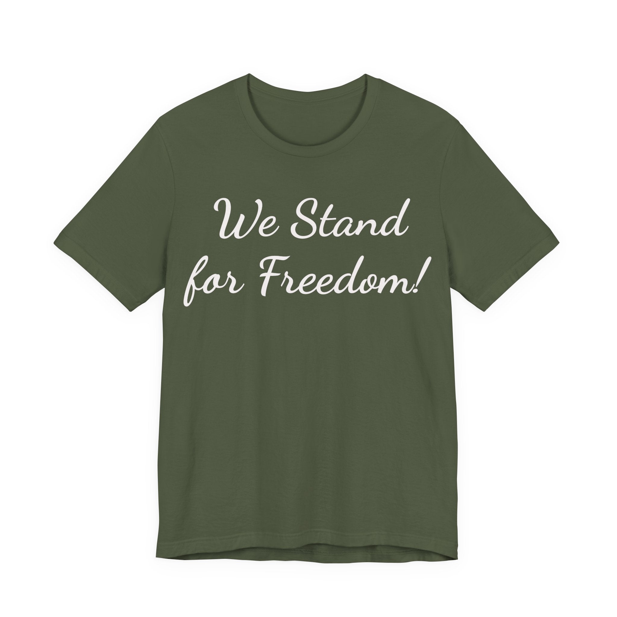 We Stand for Freedom Tee — Patriotic Freedom Statement T-Shirt