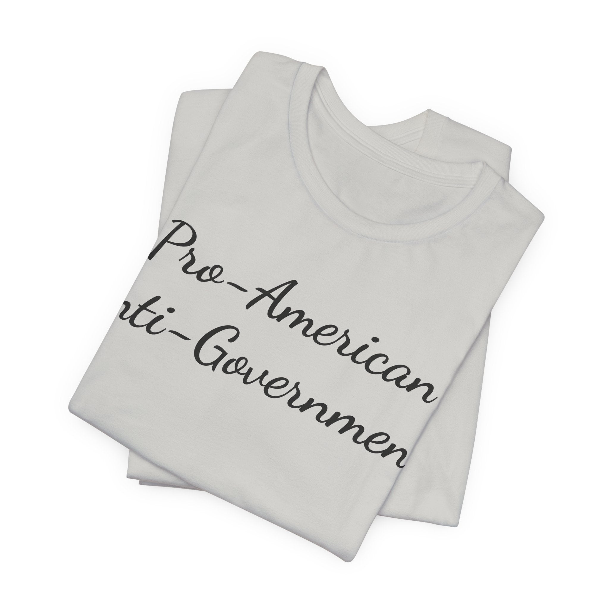 T-Shirt — "Pro‑American, Anti‑Government!" Script Political Slogan Tee