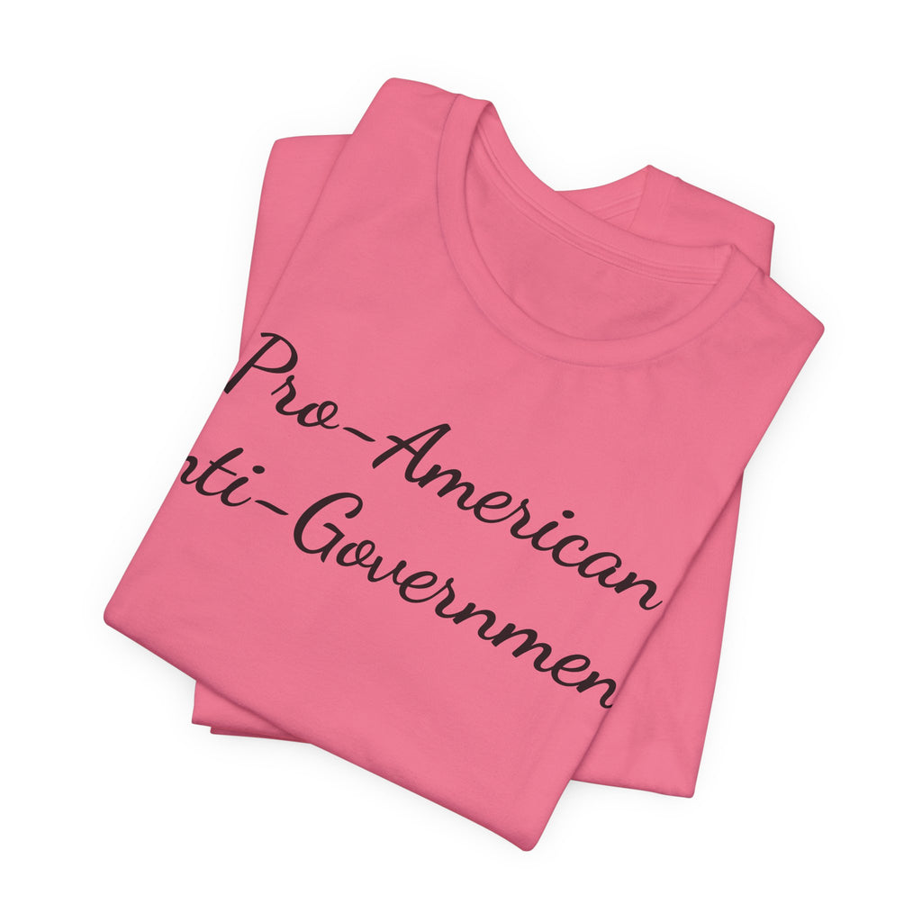 T-Shirt — "Pro‑American, Anti‑Government!" Script Political Slogan Tee