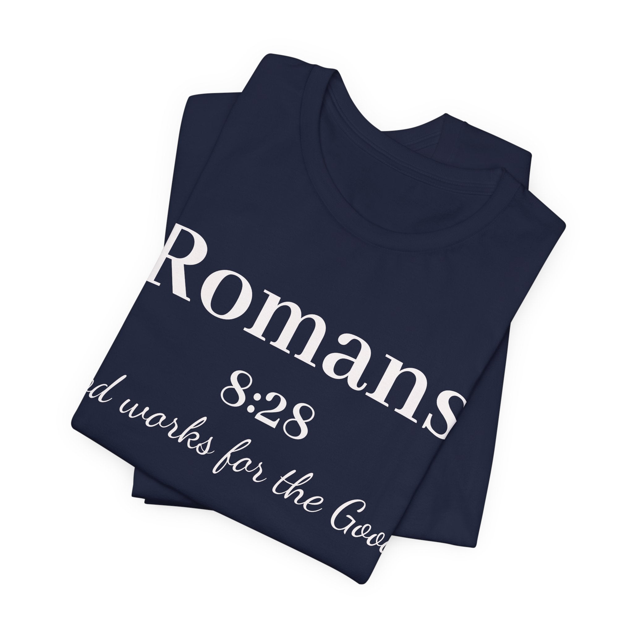 Romans 8:28 Faith T-Shirt — "God Works for the Good" Christian Tee