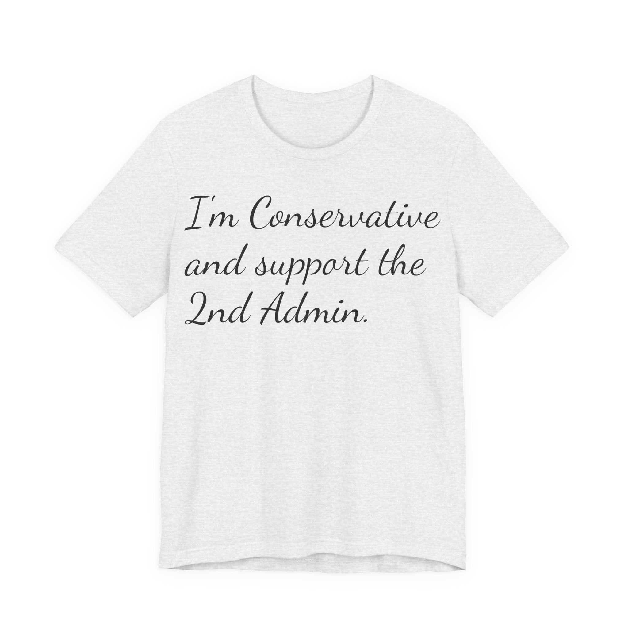 Conservative 2nd Admin Tee - 'I'm Conservative and support the 2nd Admin' Shirt
