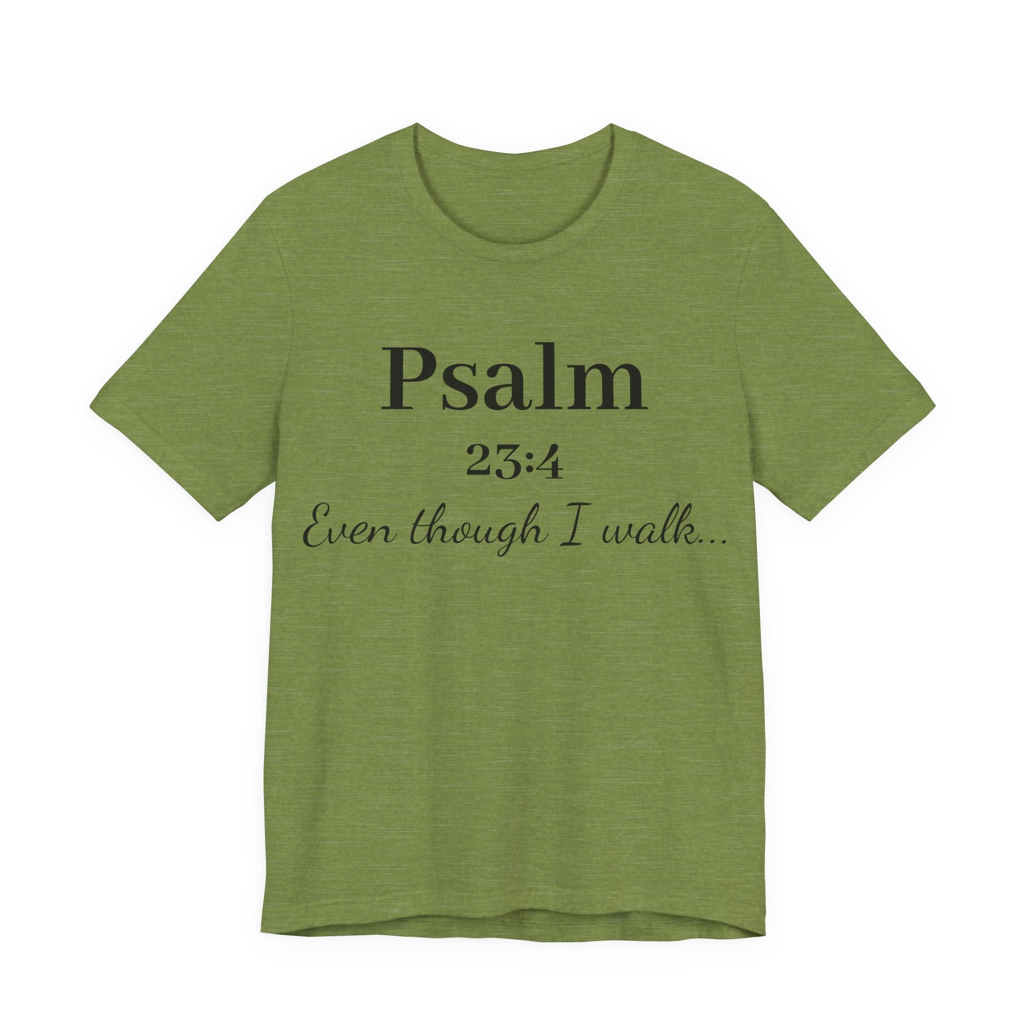 Psalm 23:4 Tee — “Even though I walk…” Christian Faith T-Shirt