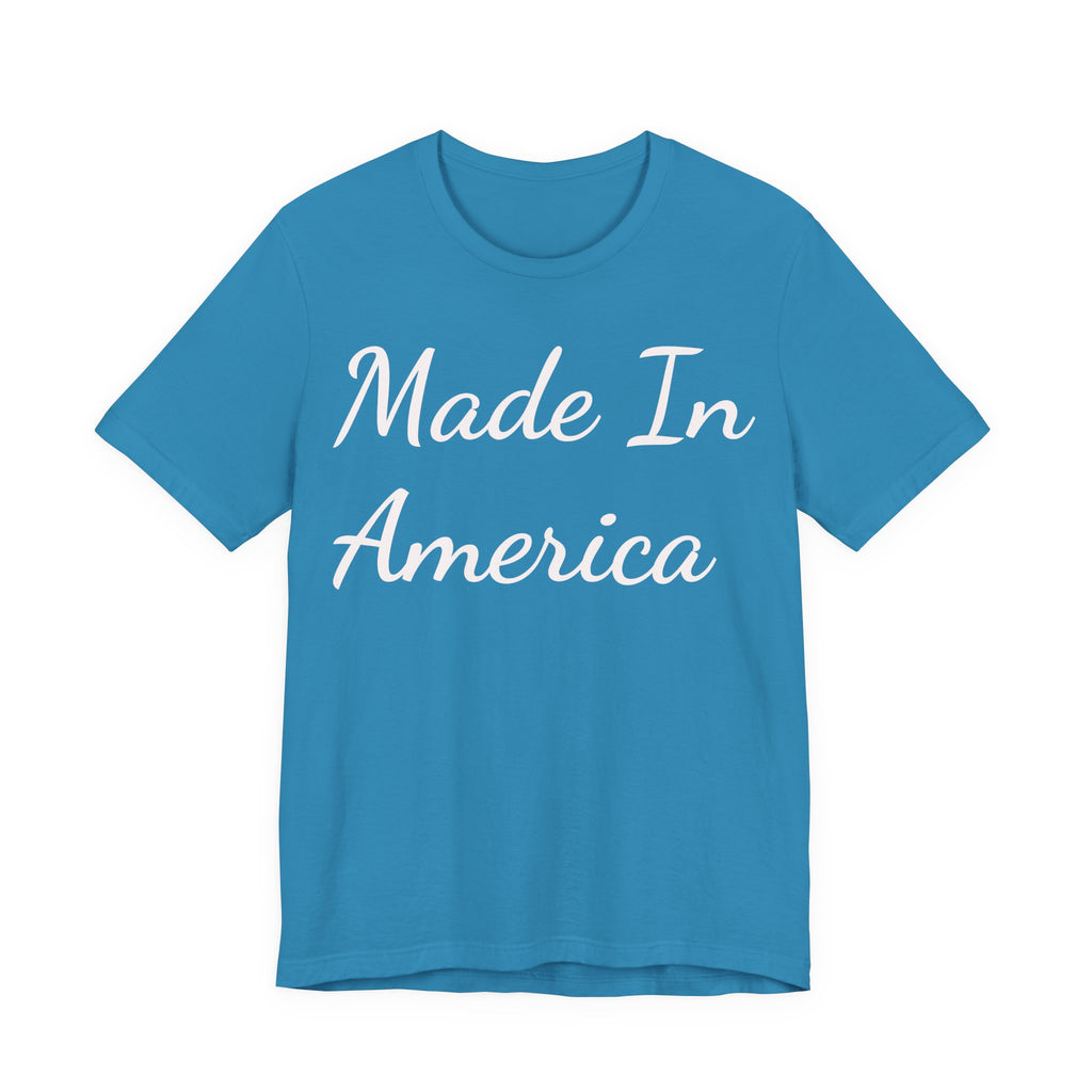 Made In America Tee — Patriotic Short Sleeve T-Shirt