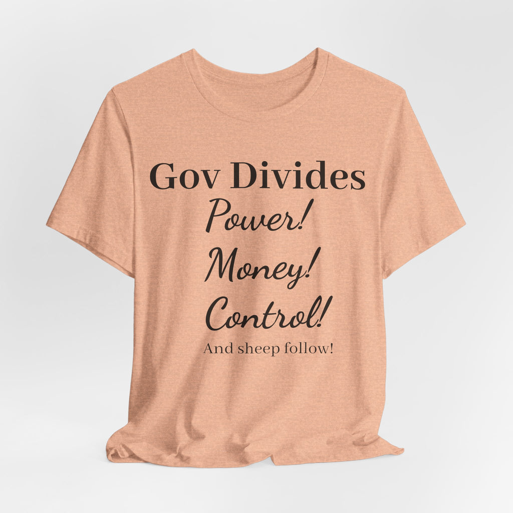 Gov Divides T‑Shirt – "Gov Divides: Power! Money! Control!" Political Statement Tee
