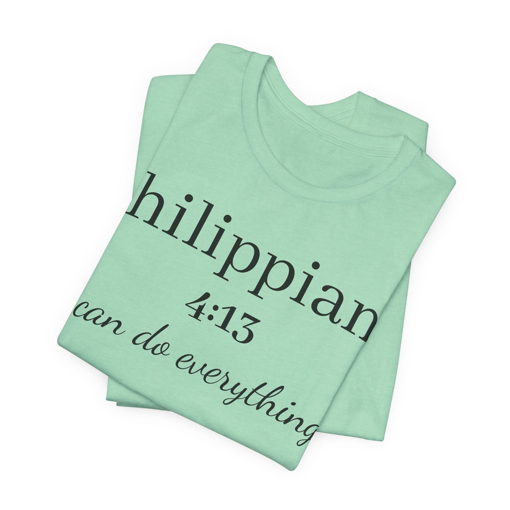 Philippians 4:13 Tee — "I Can Do Everything" Inspirational Christian T‑Shirt