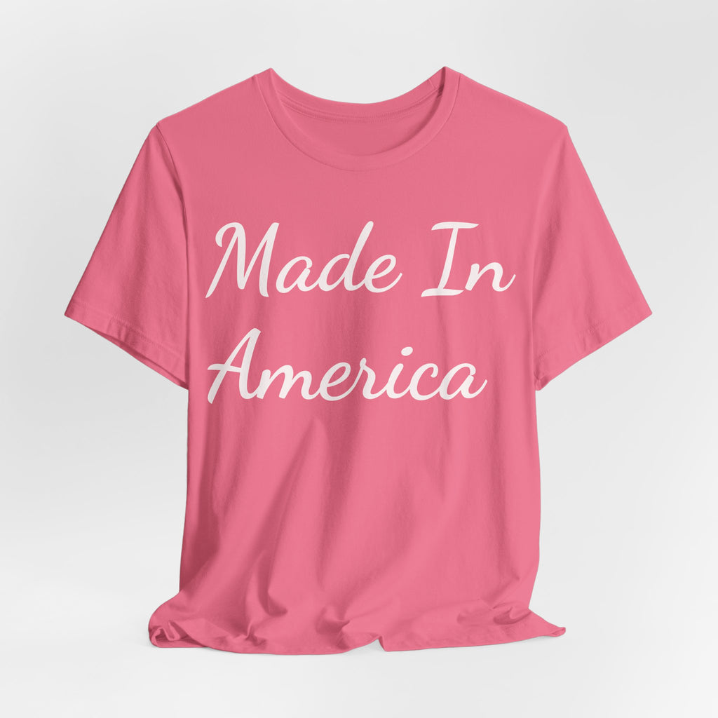 Made In America Tee — Patriotic Short Sleeve T-Shirt