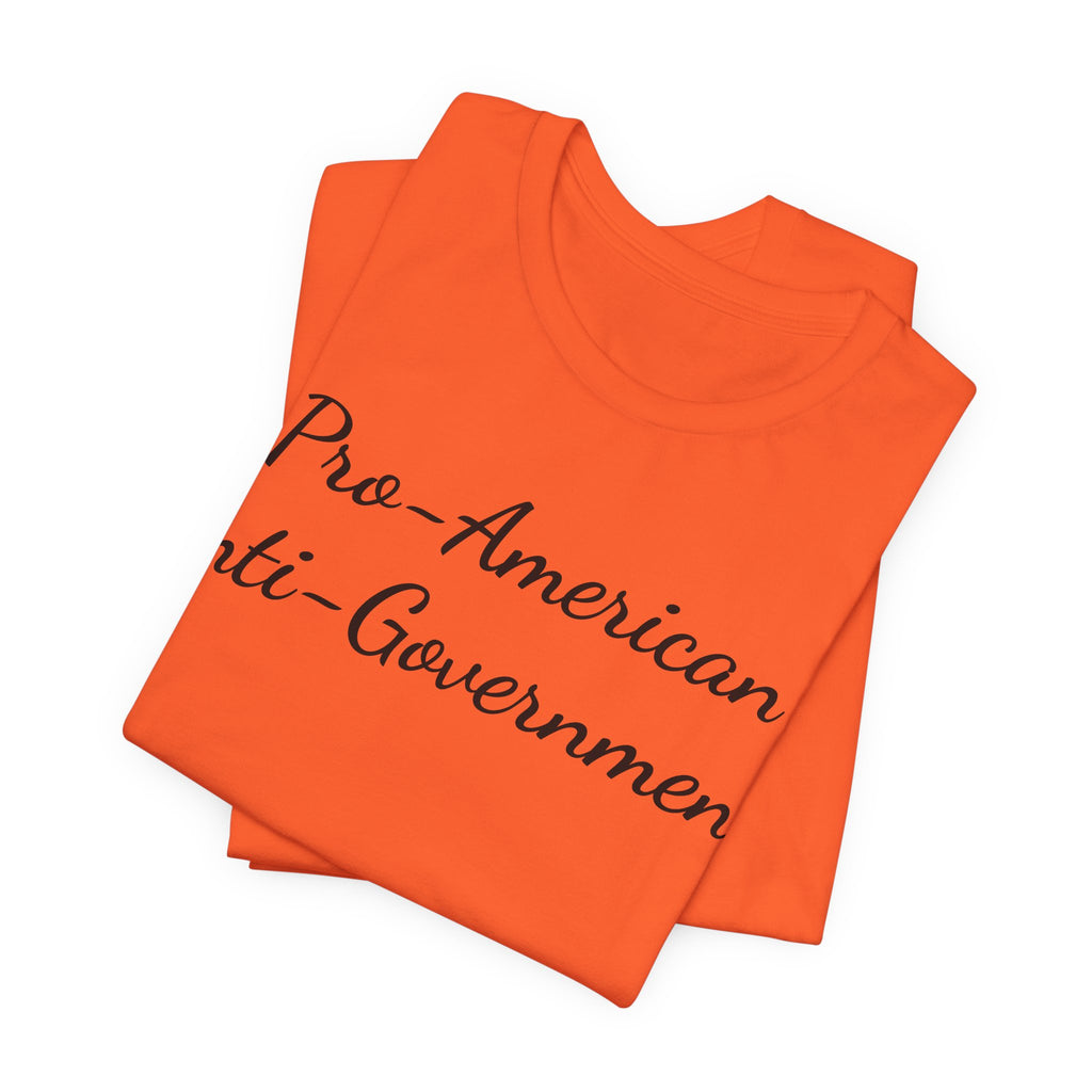 T-Shirt — "Pro‑American, Anti‑Government!" Script Political Slogan Tee