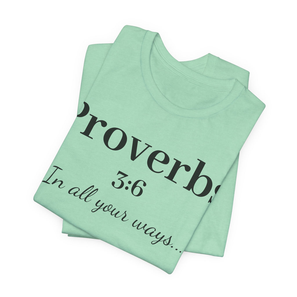 Proverbs 3:6 Faith T‑Shirt — "In All Your Ways" Christian Tee