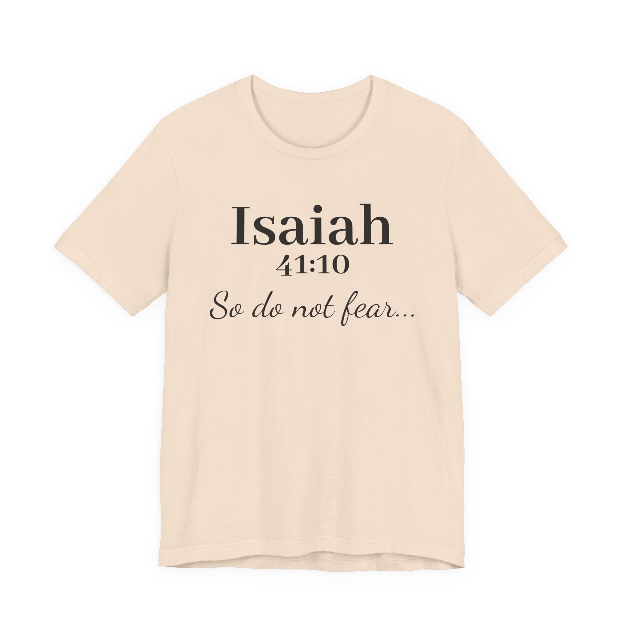 Isaiah 41:10 "So Do Not Fear" Inspirational Tee