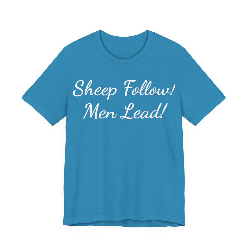 Sheep Follow! Men Lead! T-Shirt — Bold Statement Graphic Tee
