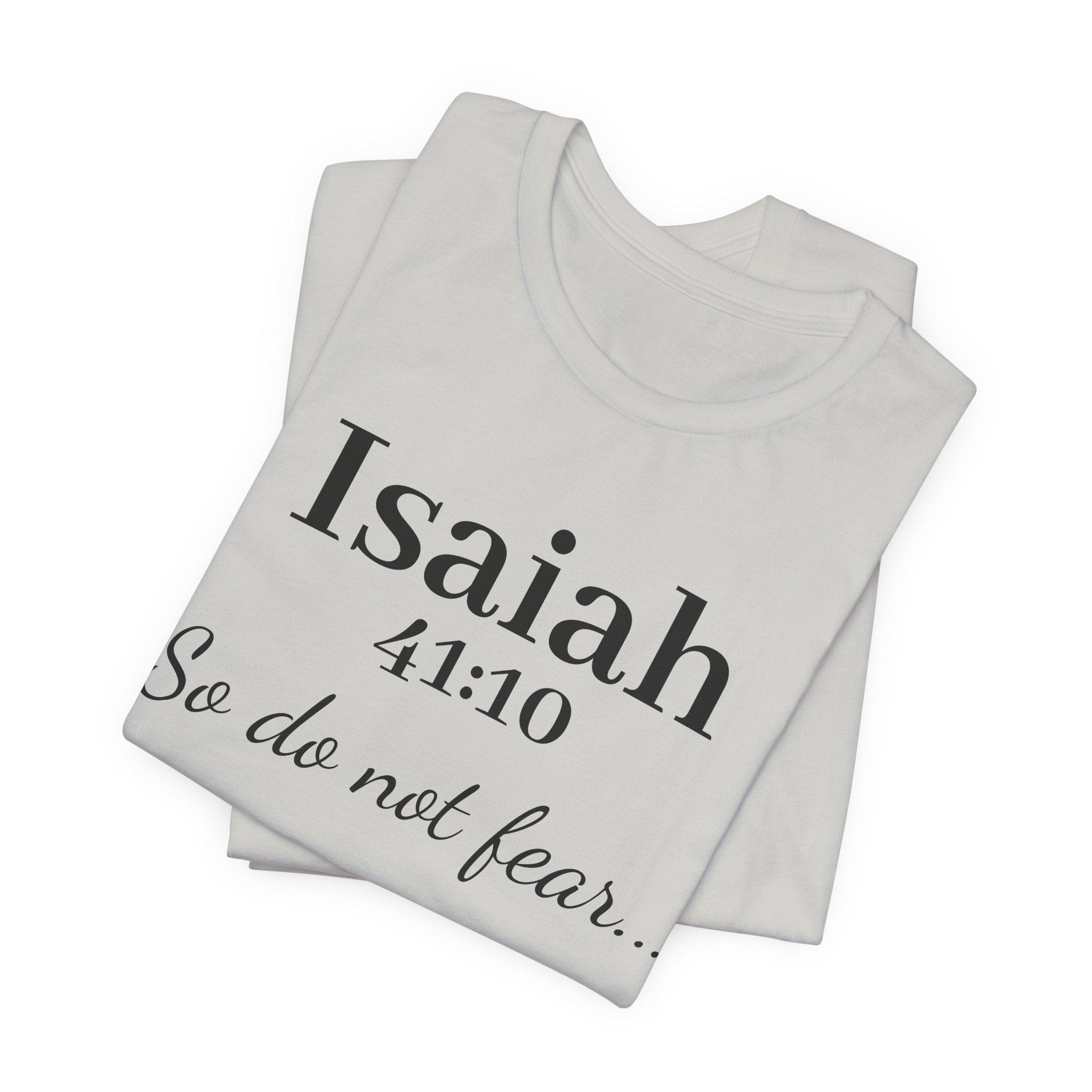 Isaiah 41:10 "So Do Not Fear" Inspirational Tee