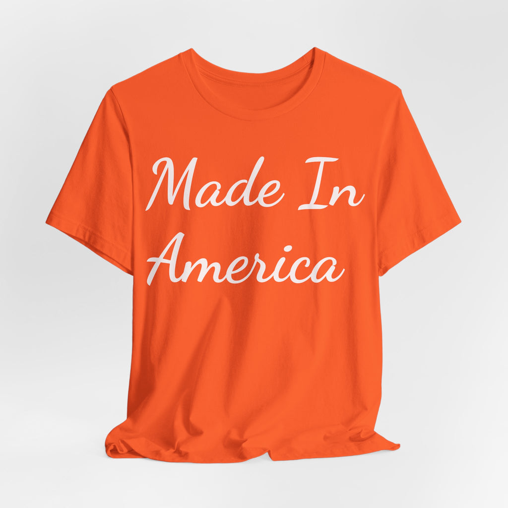 Made In America Tee — Patriotic Short Sleeve T-Shirt