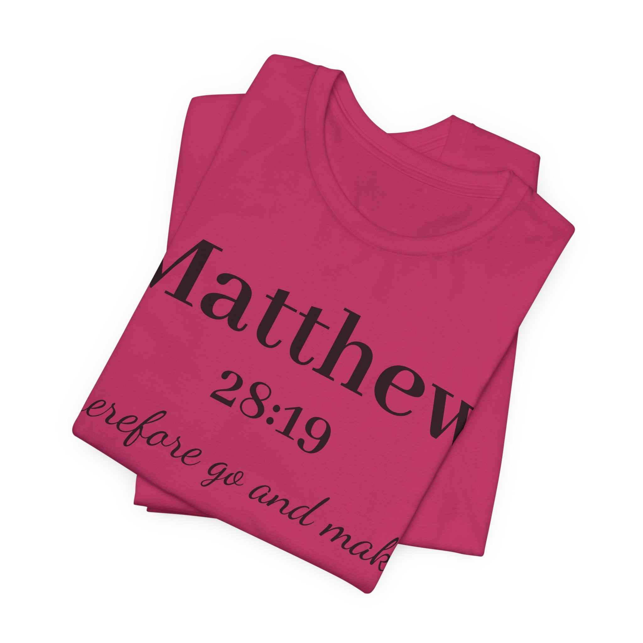 Matthew 28:19 Scripture T-Shirt — "Therefore Go and Make" Christian Tee