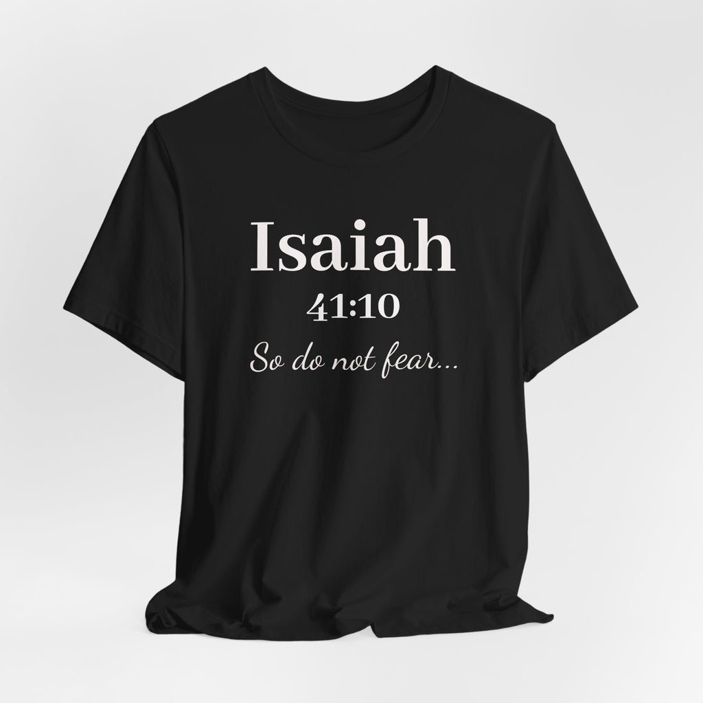 Isaiah 41:10 'So Do Not Fear' Christian Tee