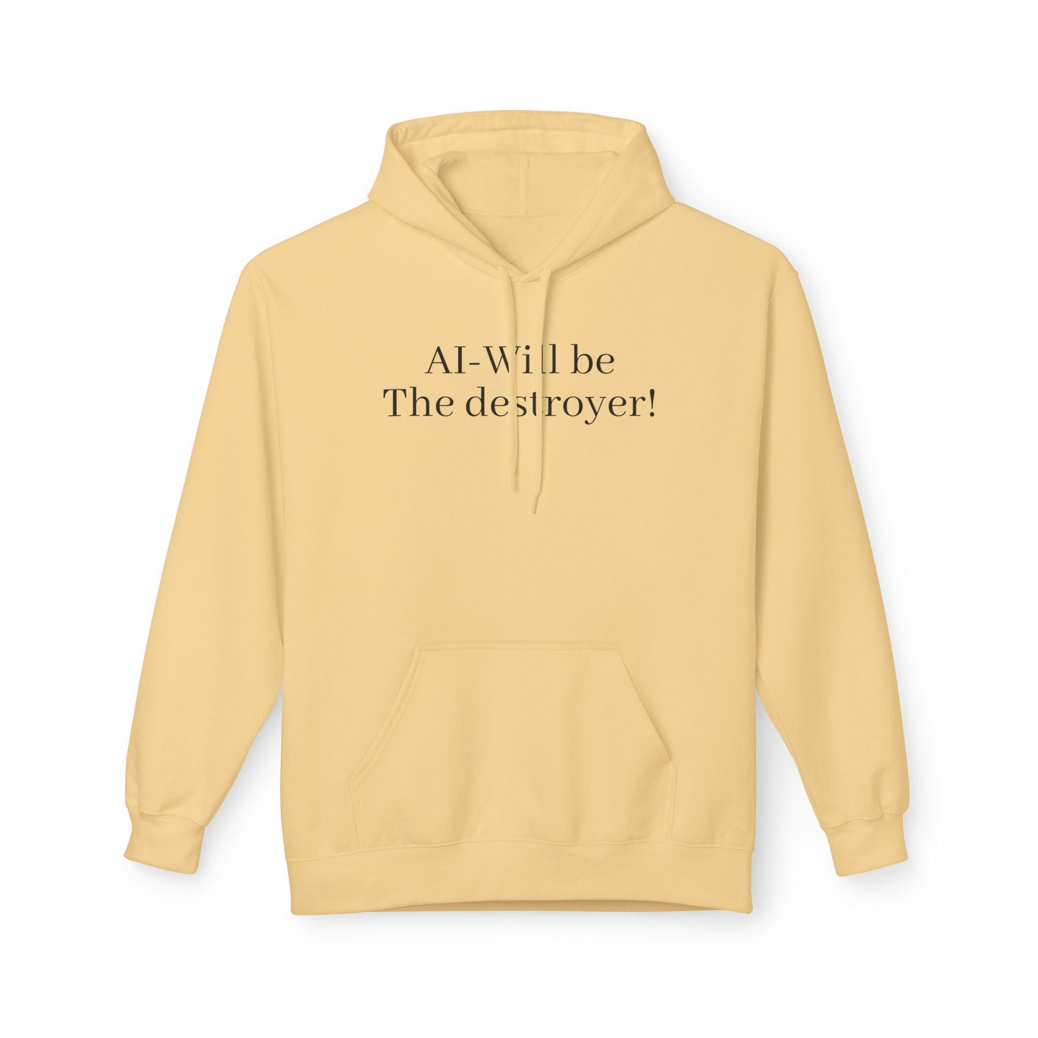 Hoodie — "AI: Will be the destroyer!" Minimal Statement Tech Sweatshirt