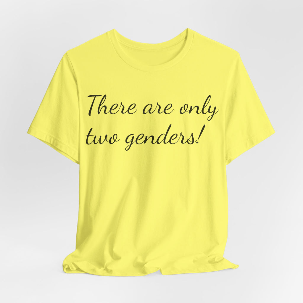 T-Shirt — "There Are Only Two Genders!" Script Slogan Tee