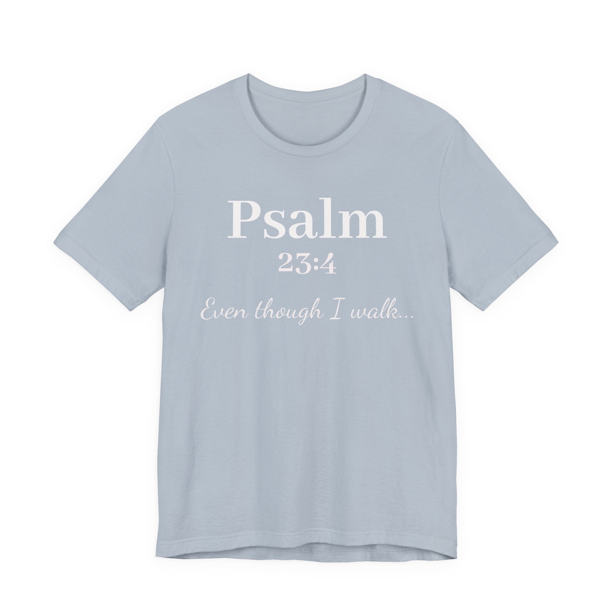 Psalm 23:4 Tee — "Even though I walk..." Christian Faith Shirt