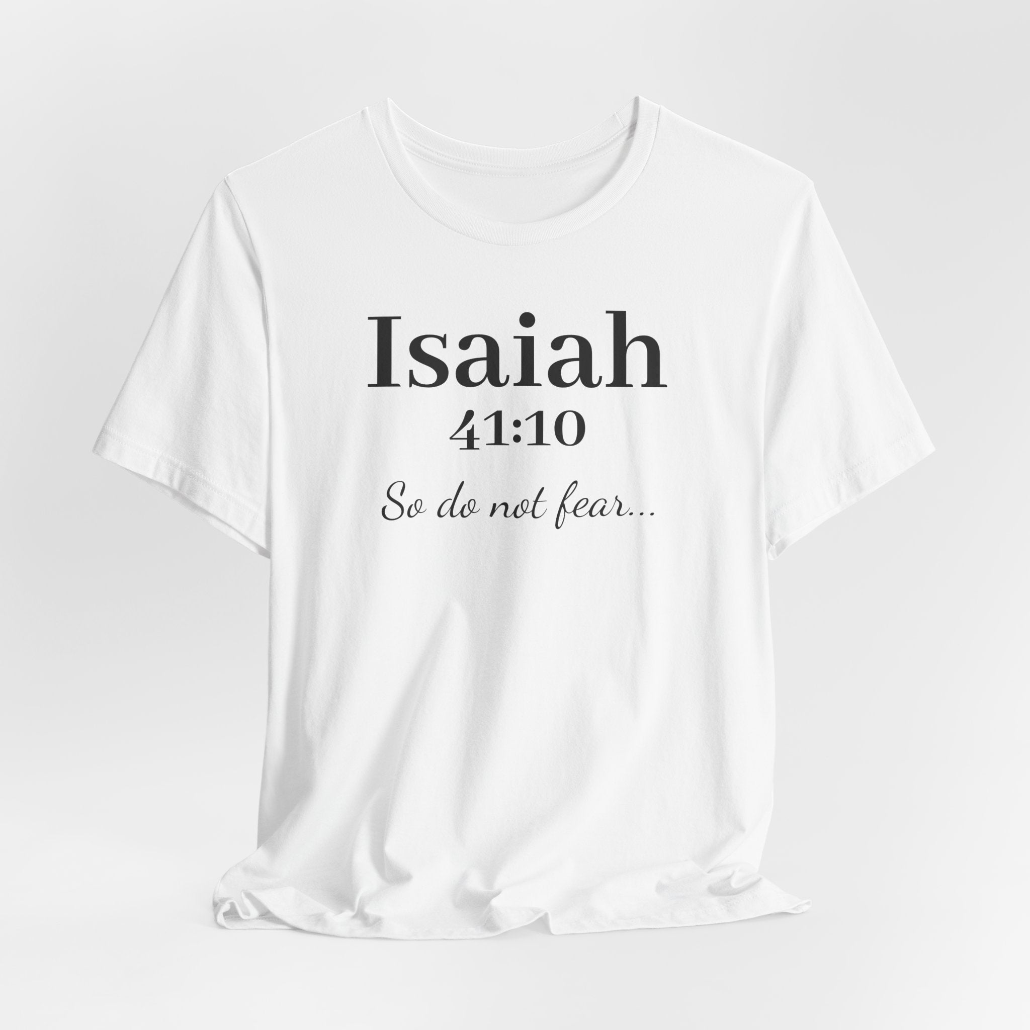 Isaiah 41:10 Christian Tee — "So do not fear" Inspirational Bible Shirt