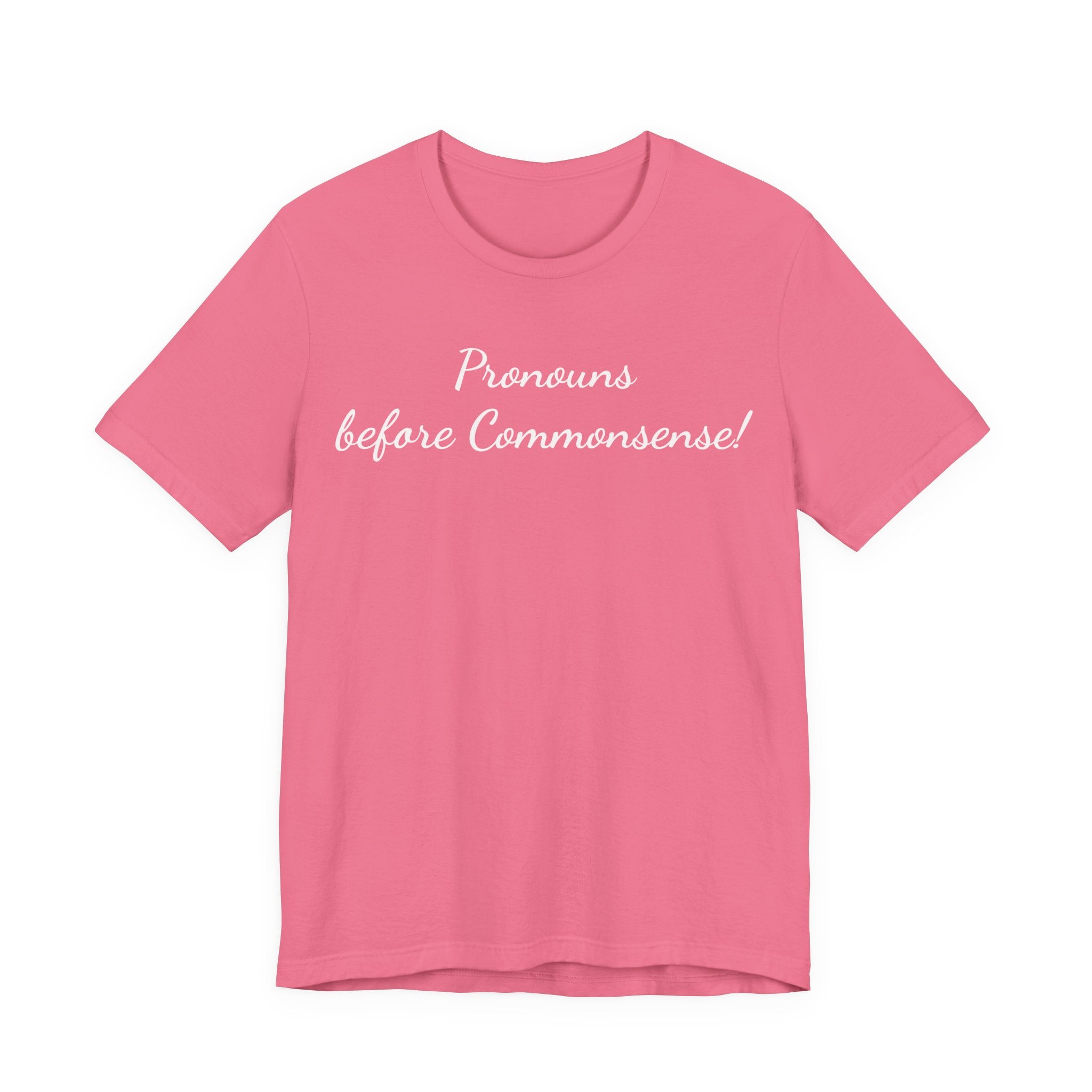Pronouns Before Commonsense Tee — LGBTQ+ Pronoun Awareness Shirt