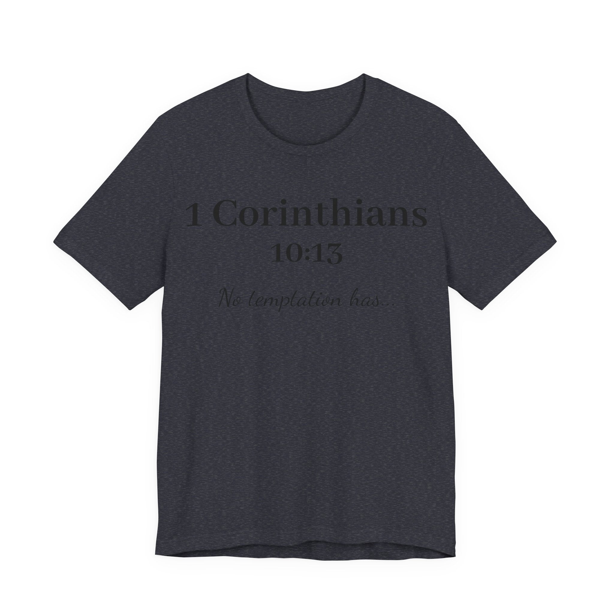 1 Corinthians 10:13 Tee — "No Temptation Has" Inspirational Christian T‑Shirt
