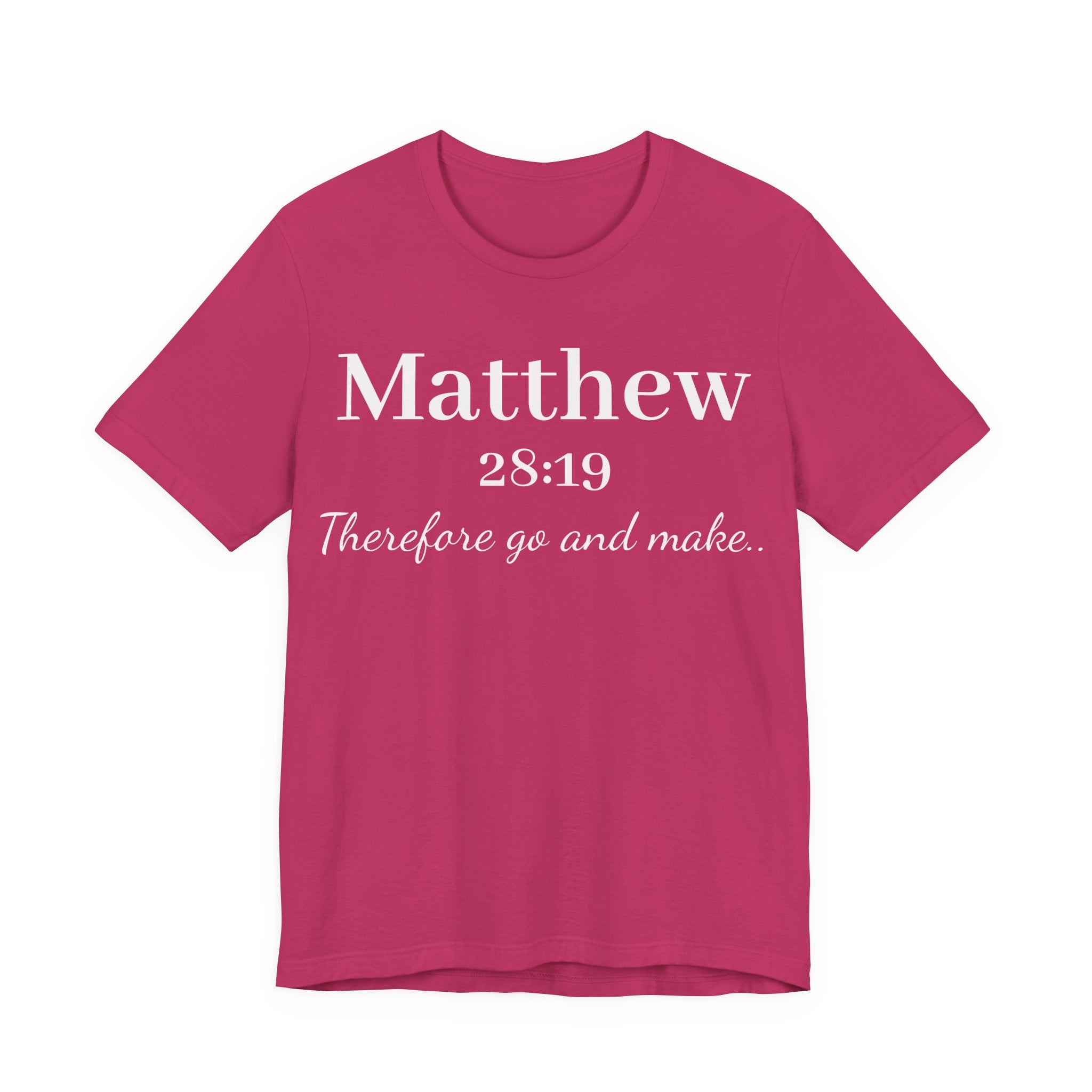 Matthew 28:19 Inspirational Scripture Tee — "Therefore go and make" Christian Bible Verse T-Shirt