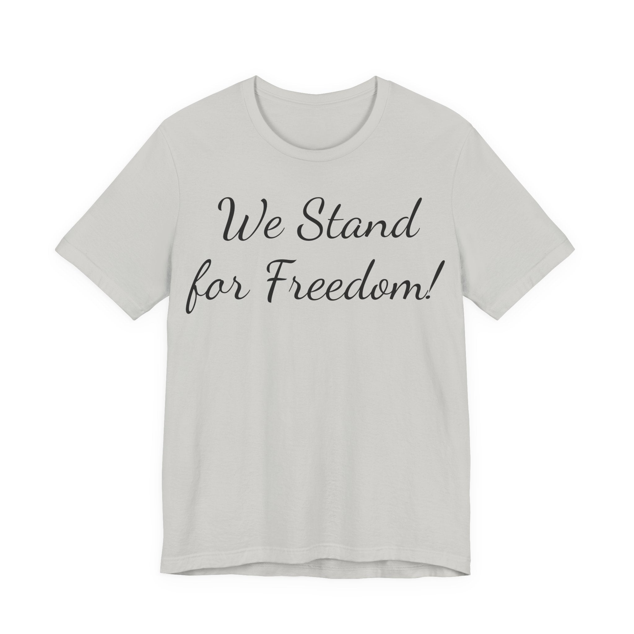 We Stand for Freedom T-Shirt — Patriotic Script Tee