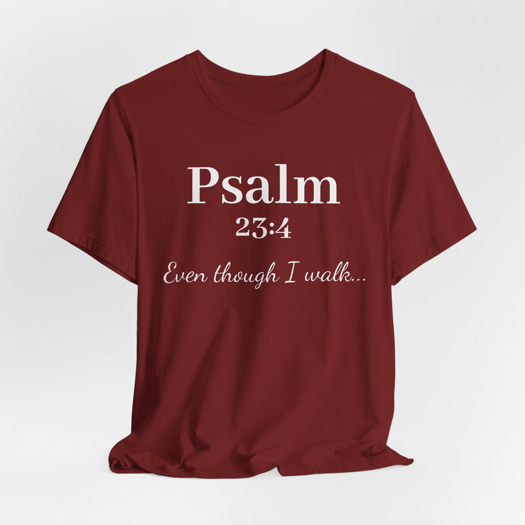 Psalm 23:4 Tee — "Even though I walk..." Christian Faith Shirt