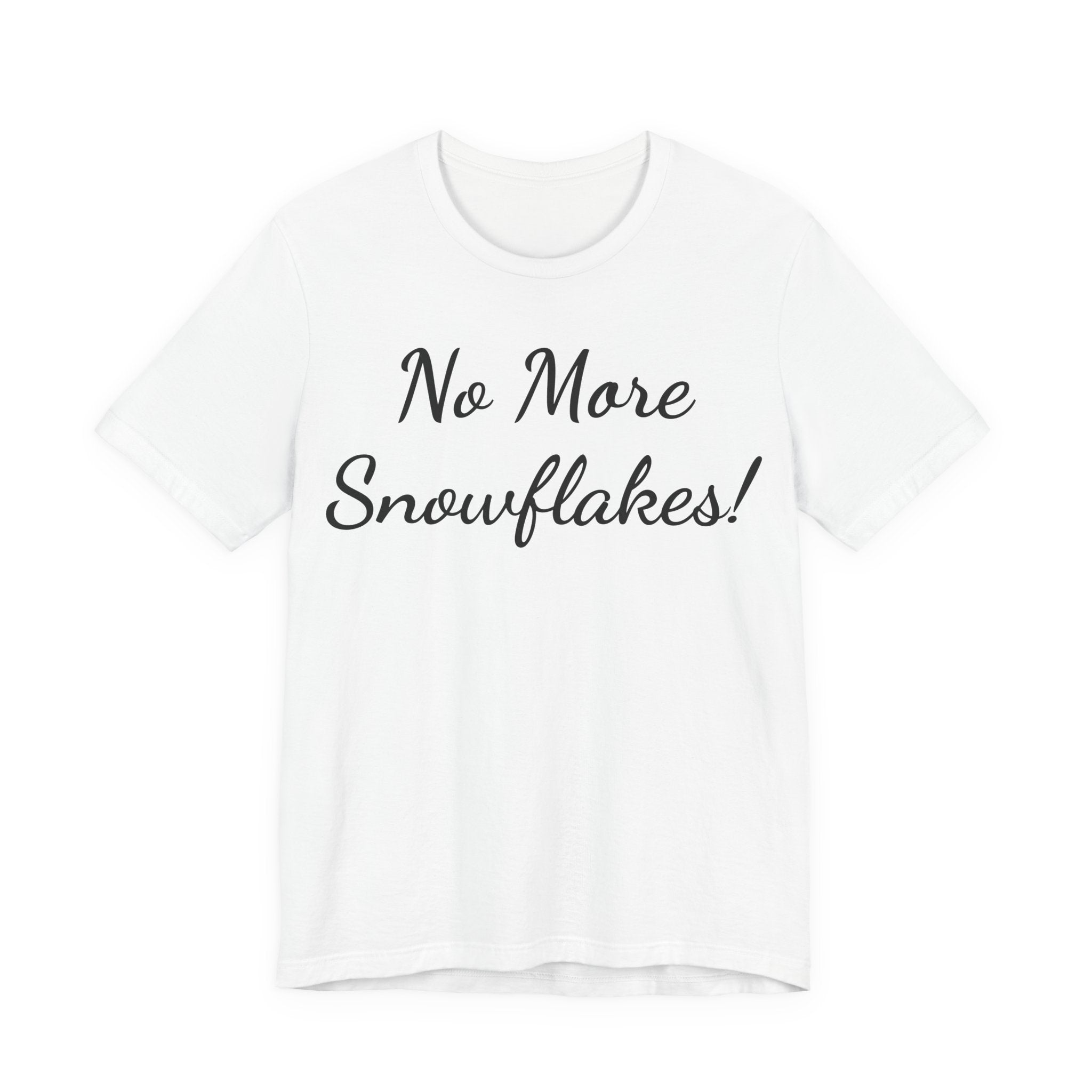 T-Shirt — "No More Snowflakes!" Graphic Tee