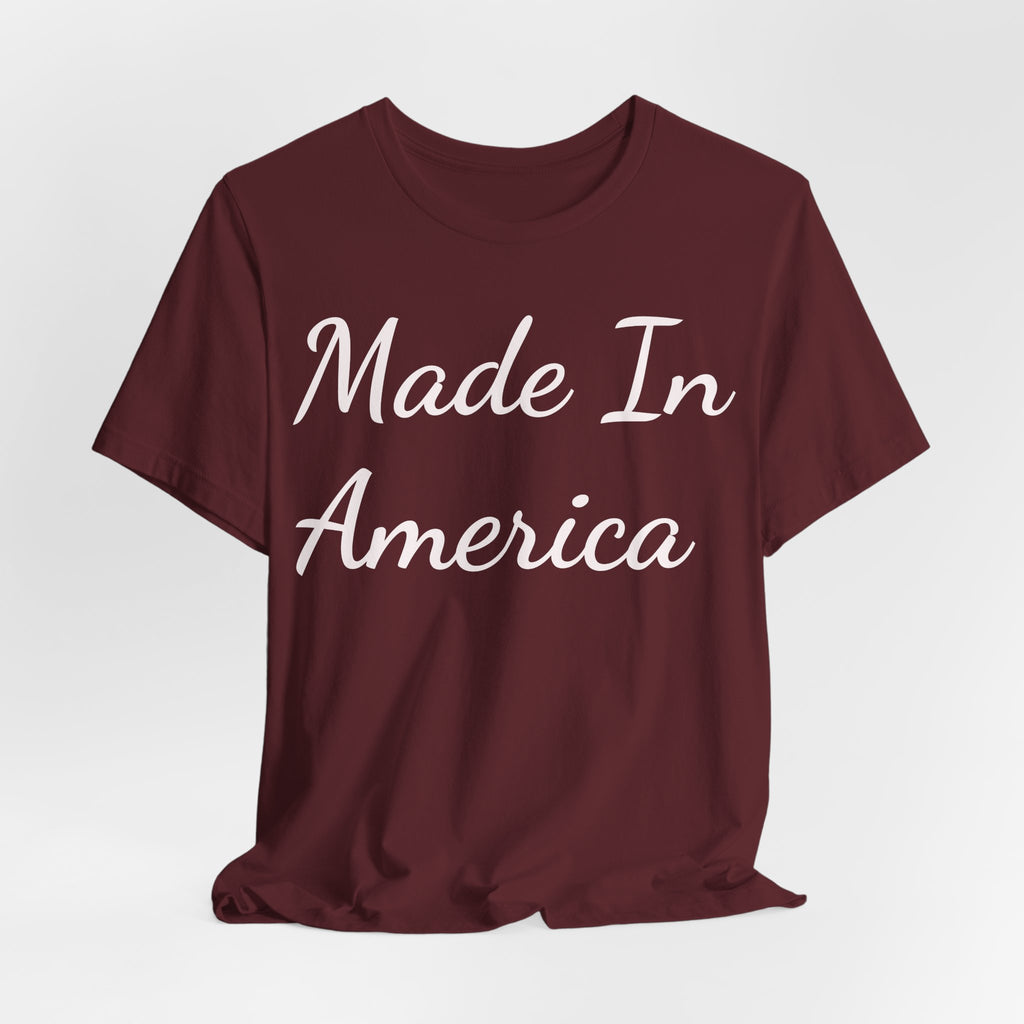 Made In America Tee — Patriotic Short Sleeve T-Shirt