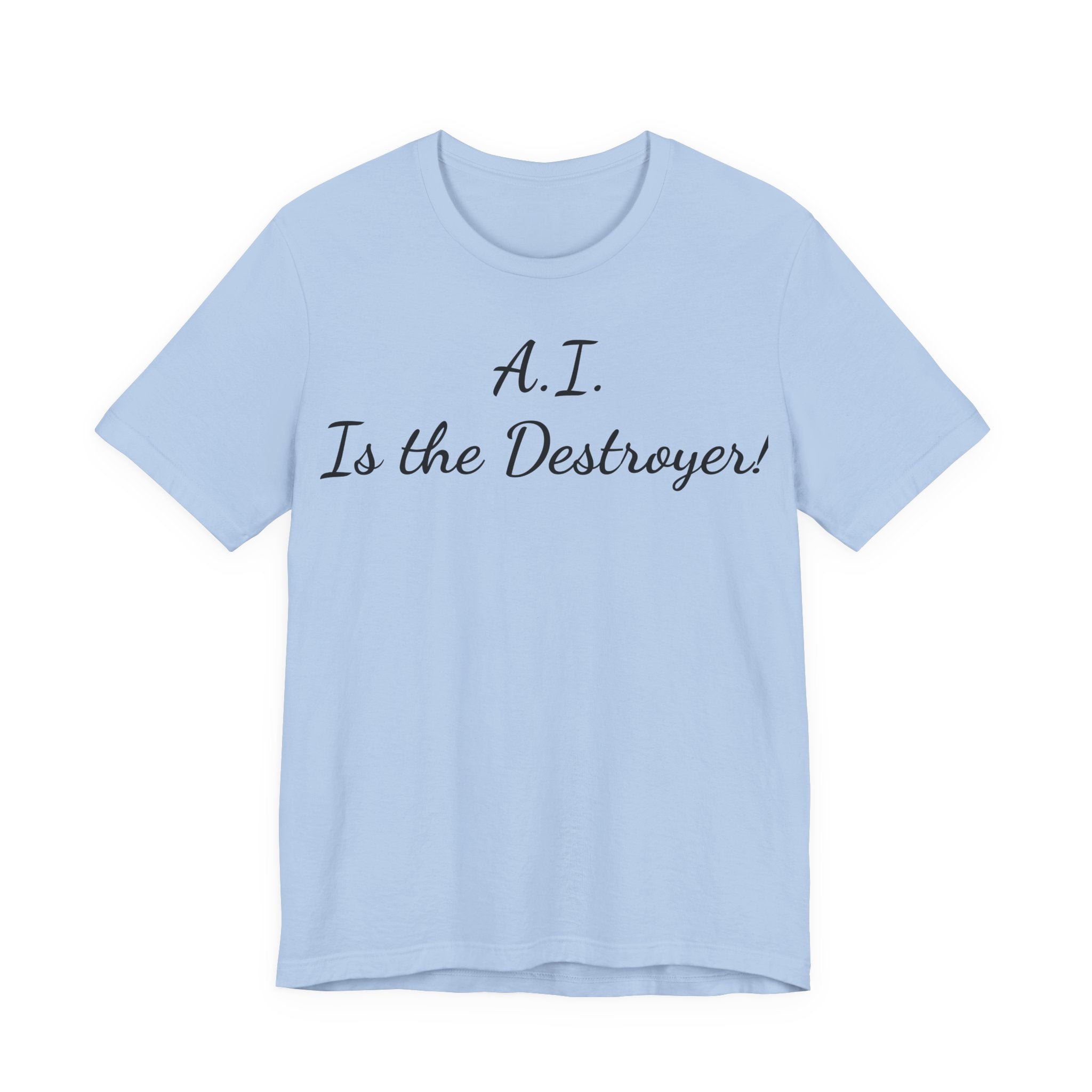 T‑Shirt — "A.I. Is the Destroyer!" Script Tee