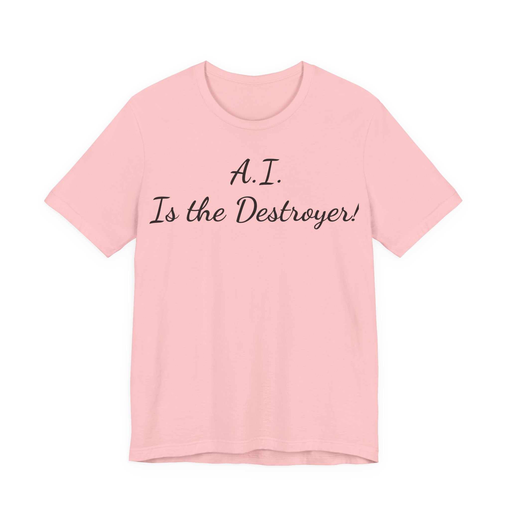 T‑Shirt — "A.I. Is the Destroyer!" Script Tee