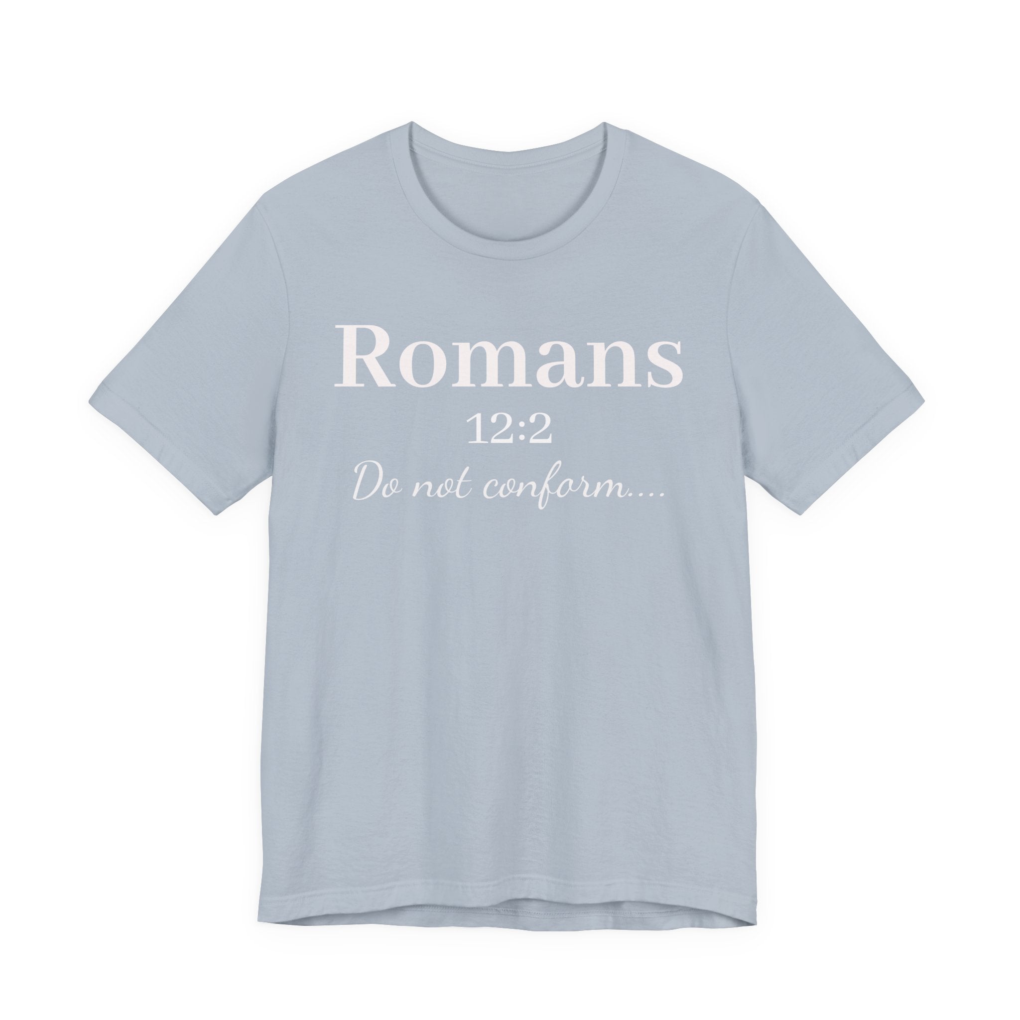 Romans 12:2 "Do Not Conform" Tee