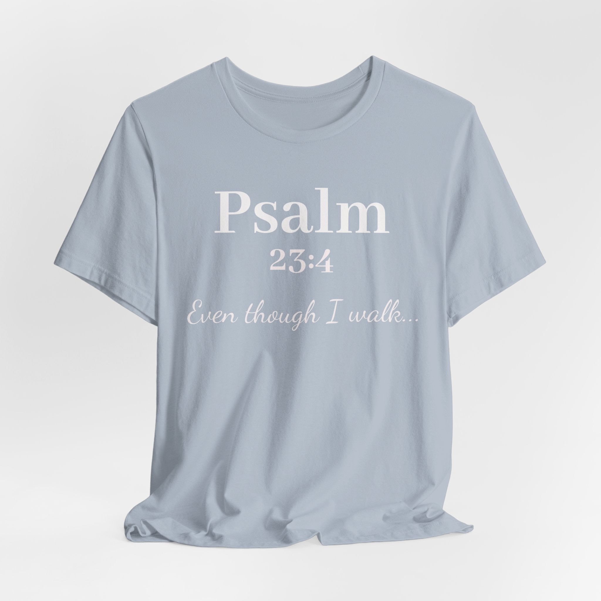 Psalm 23:4 Tee — "Even though I walk..." Christian Faith Shirt
