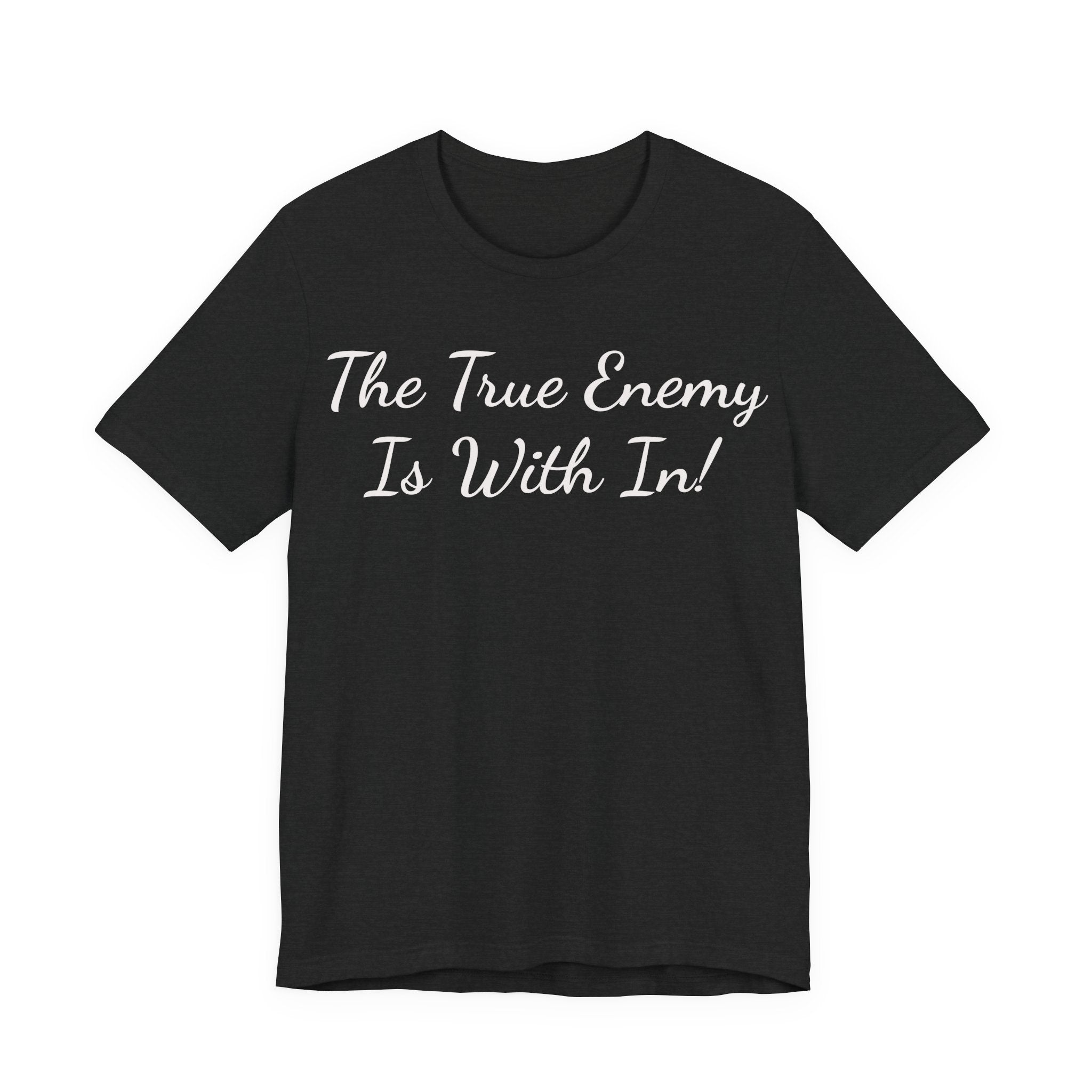 T‑Shirt "The True Enemy Is With In!" — Inspirational Faith & Self‑Reflection Tee