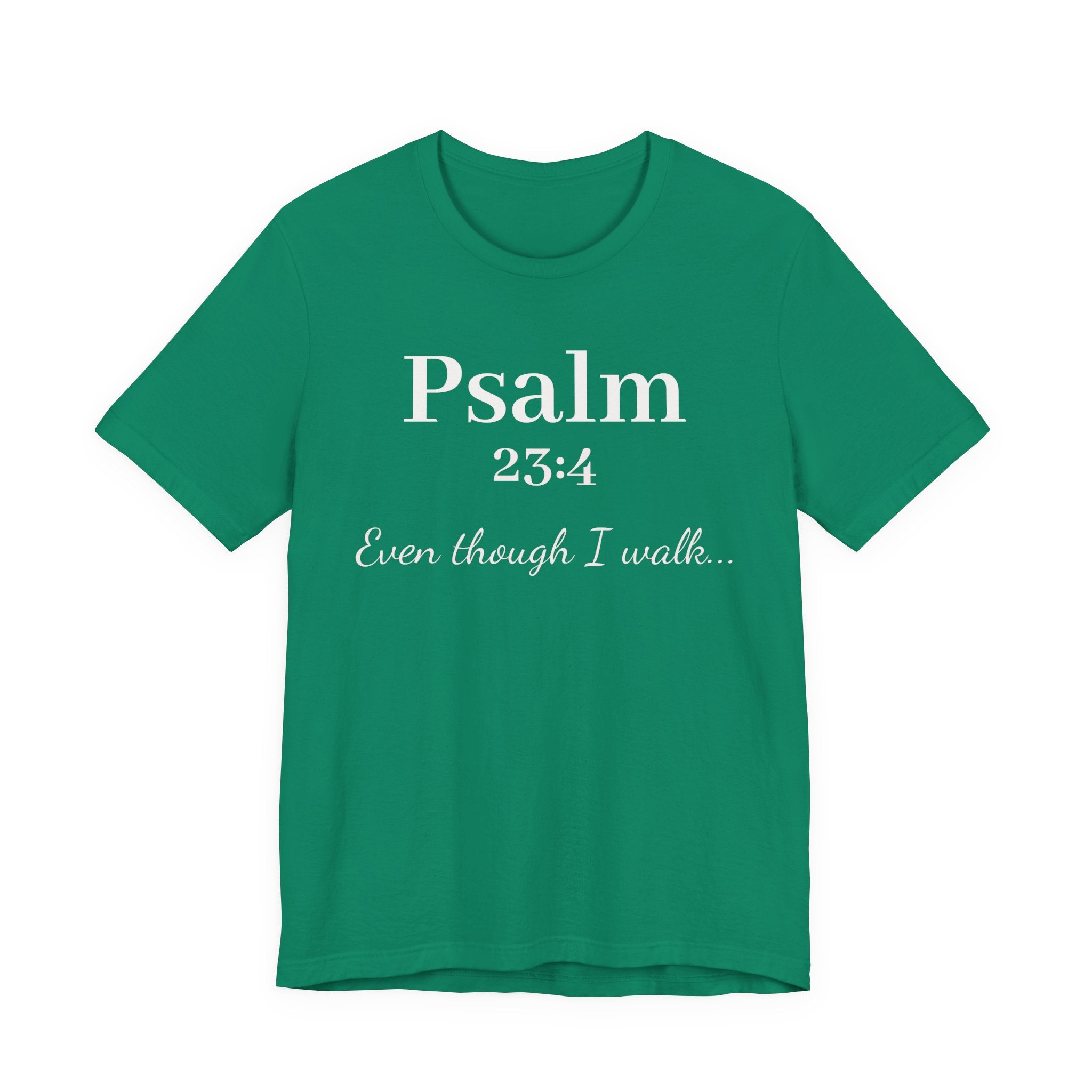 Psalm 23:4 Tee — "Even though I walk..." Christian Faith Shirt