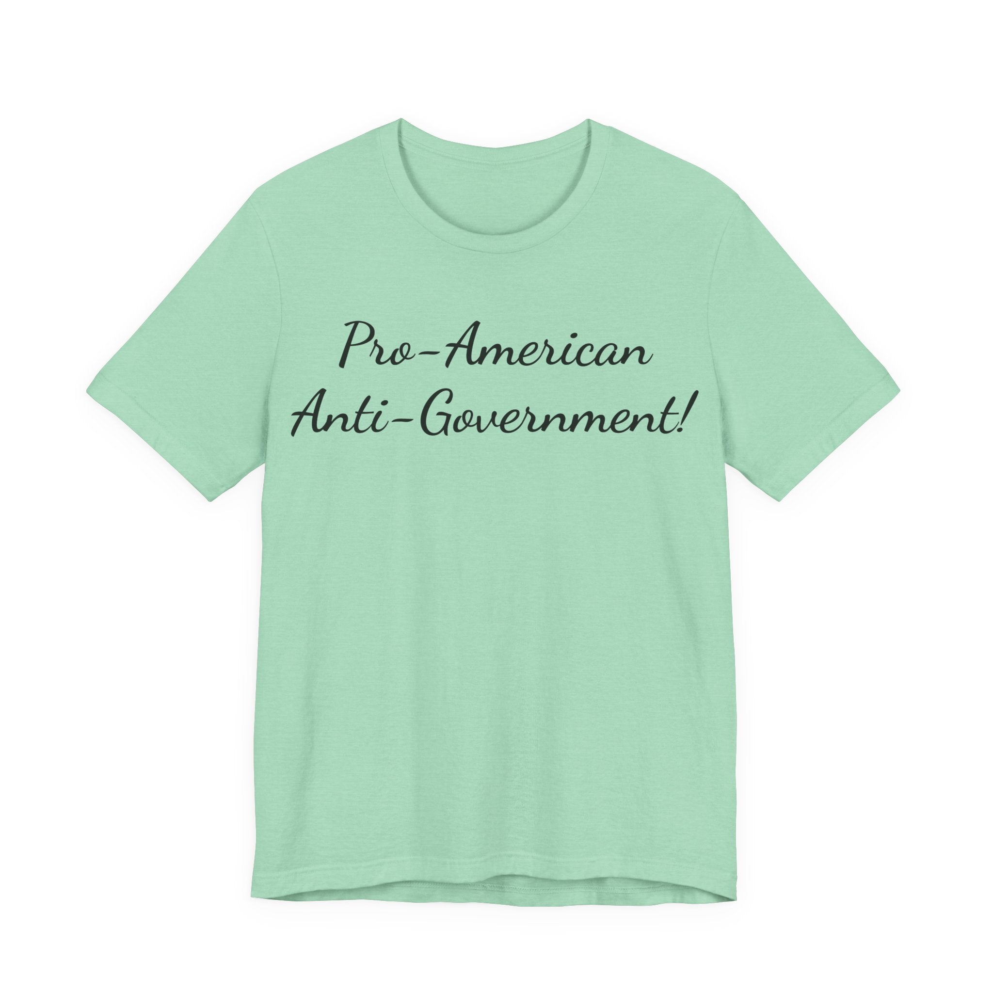 T-Shirt — "Pro‑American, Anti‑Government!" Script Political Slogan Tee