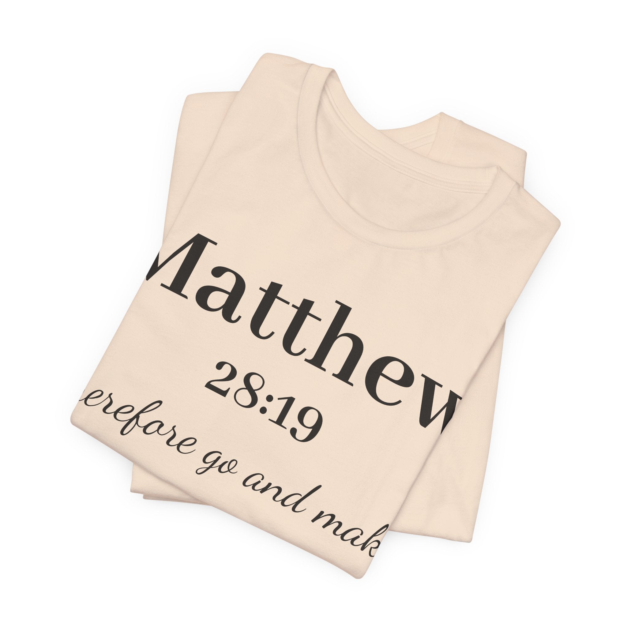 Matthew 28:19 Scripture T-Shirt — "Therefore Go and Make" Christian Tee