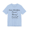 Gov Divides T‑Shirt – "Gov Divides: Power! Money! Control!" Political Statement Tee