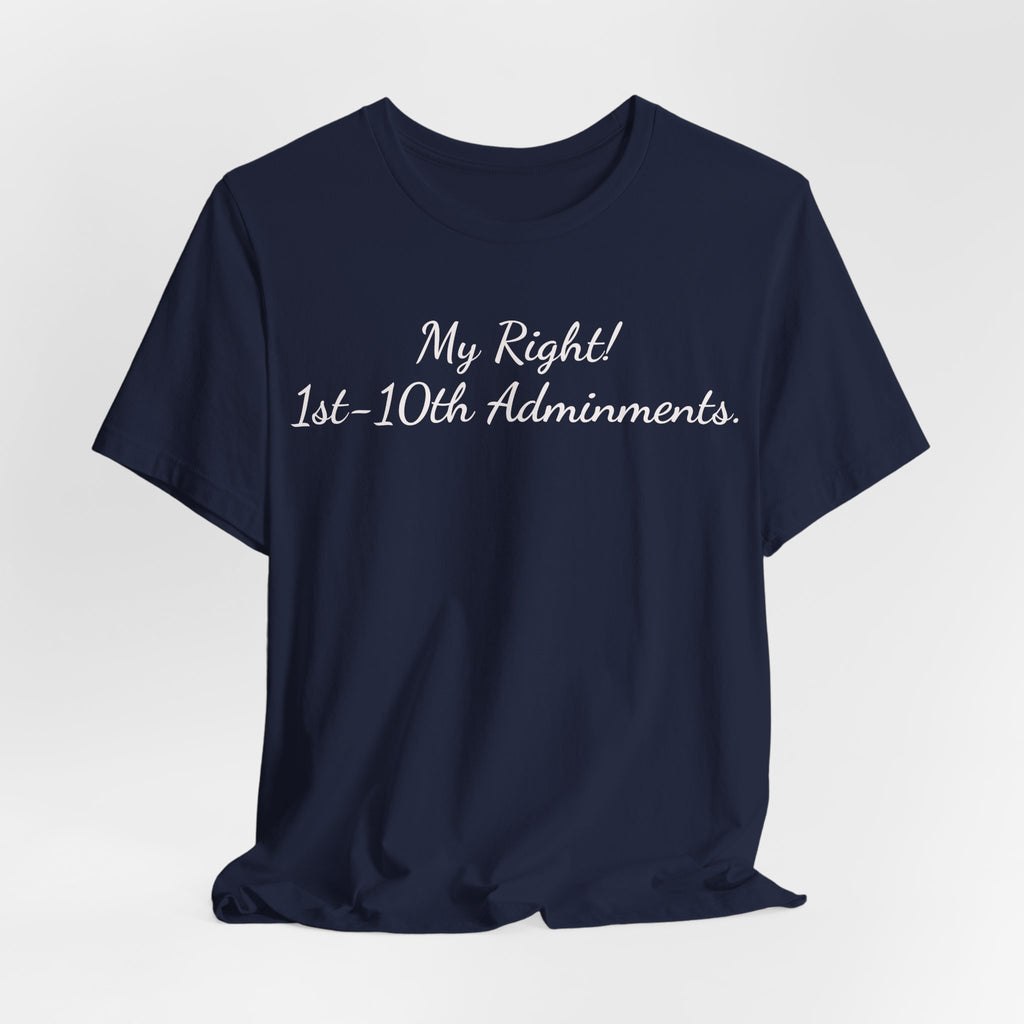 T‑Shirt — "My Right! 1st-10th Amendments." Patriotic Constitutional Rights Tee