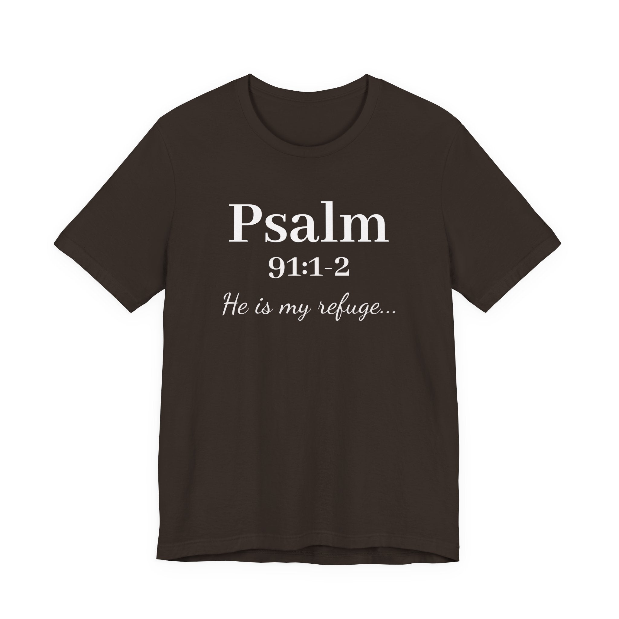 Psalm 91:1-2 Tee — "He is my refuge" Christian Scripture T-Shirt
