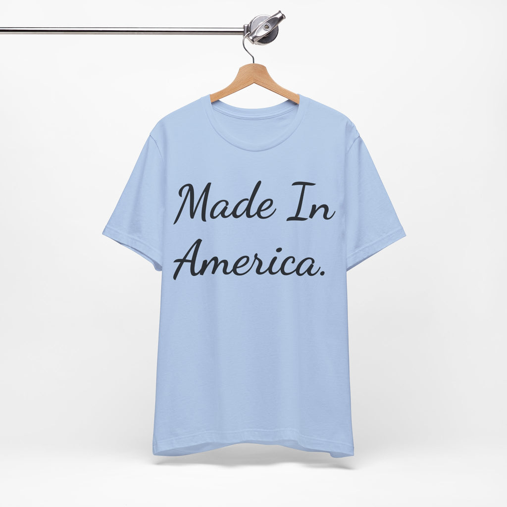 Made In America T-Shirt — Patriotic Script Tee for 4th of July & Everyday Wear