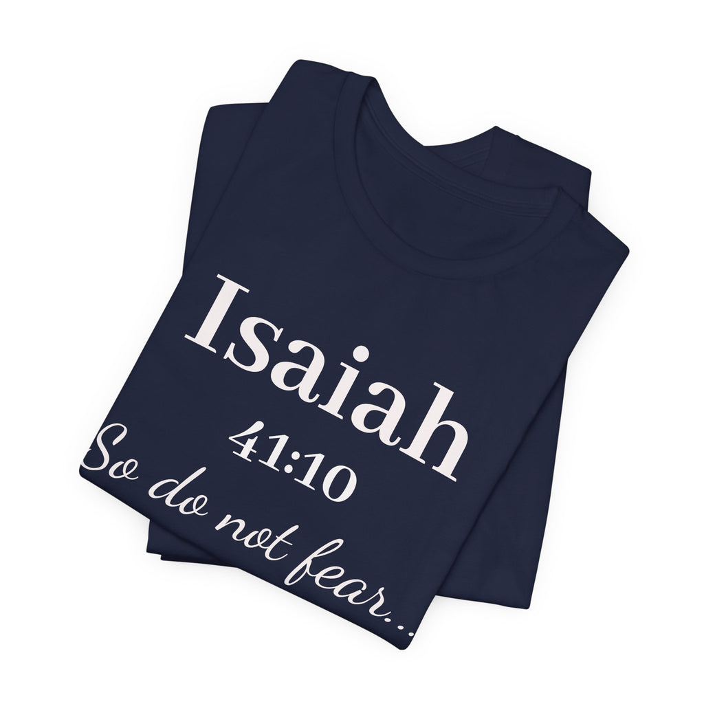 Isaiah 41:10 Inspirational Tee — "So do not fear" Christian Scripture T-Shirt