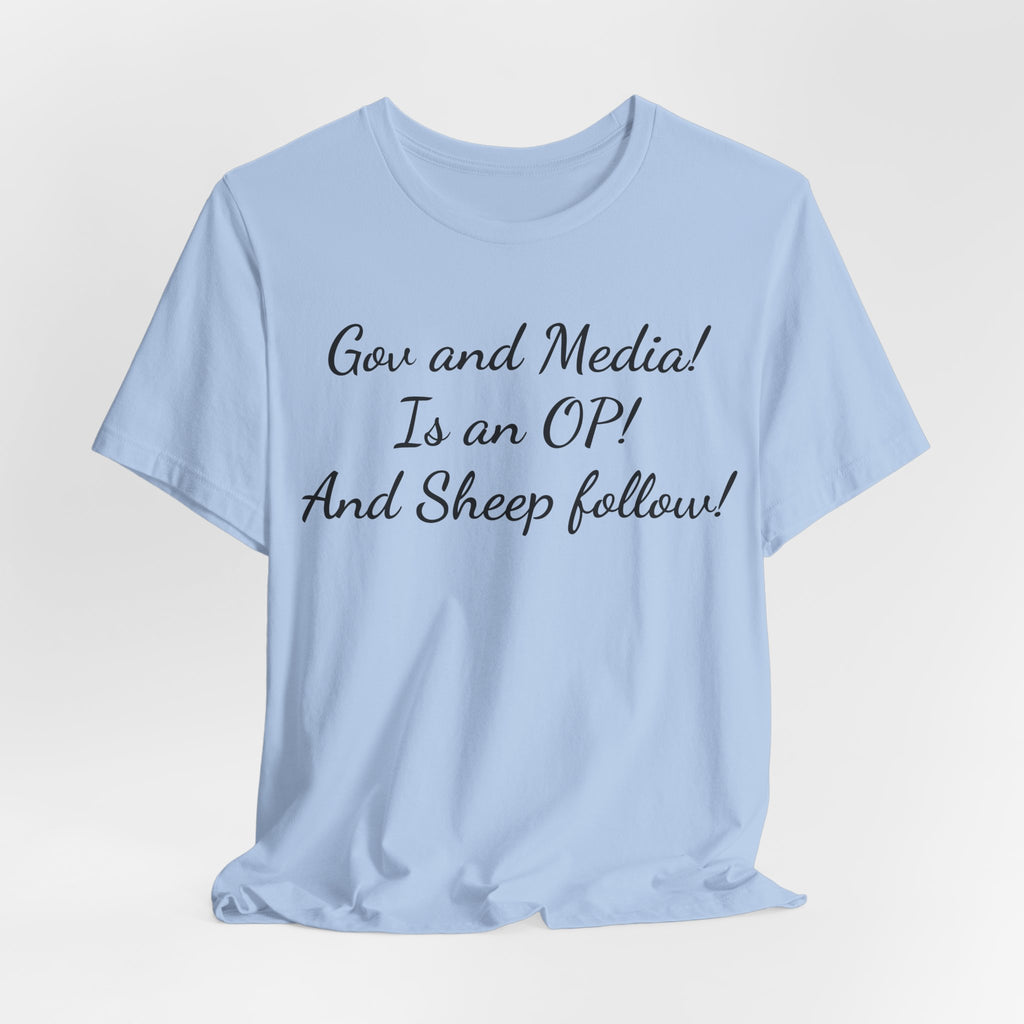 Graphic Tee — "Gov and Media! Is an OP! And Sheep follow!" Political Satire T‑Shirt