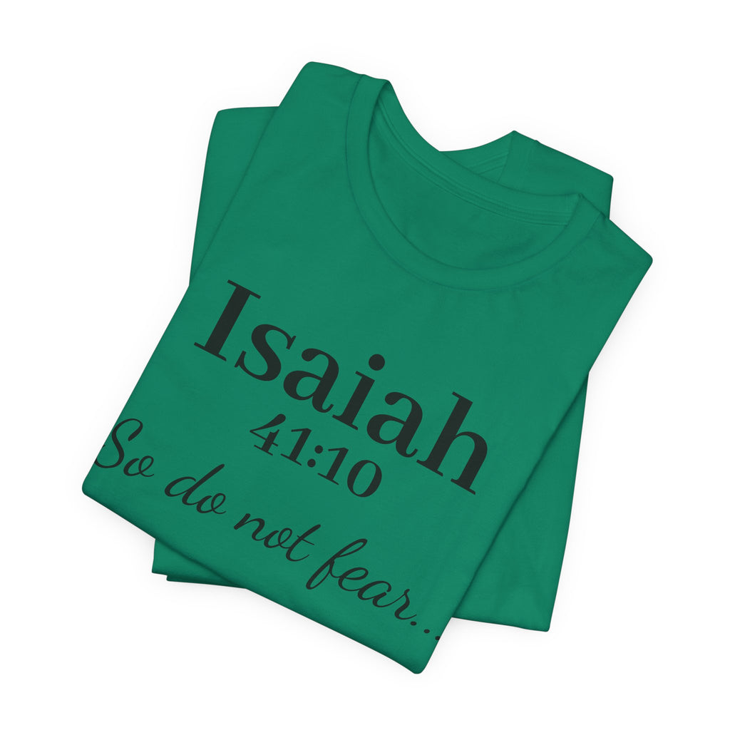 Isaiah 41:10 "So Do Not Fear" Inspirational Tee