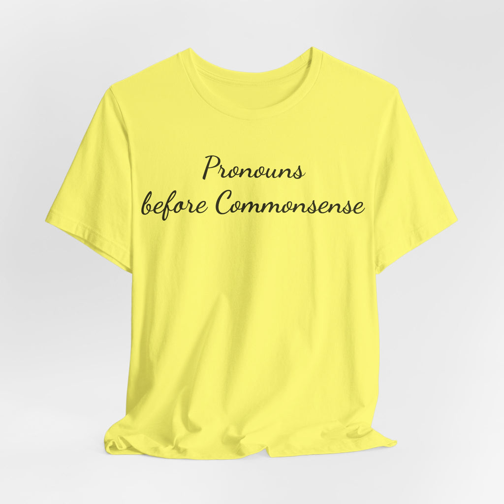 Pronouns Before Commonsense T-Shirt — Feminist LGBTQ+ Pride Tee