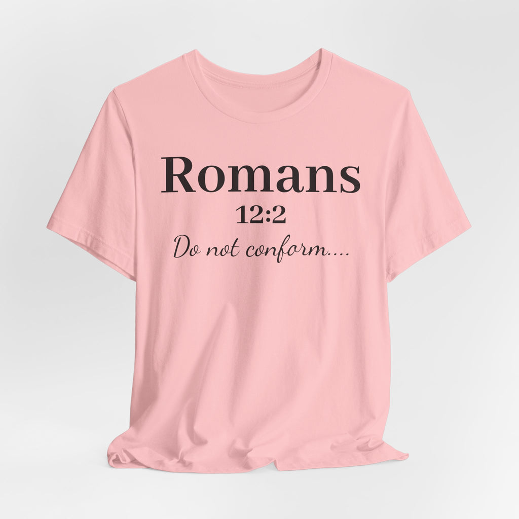 Romans 12:2 'Do Not Conform' Christian Tee