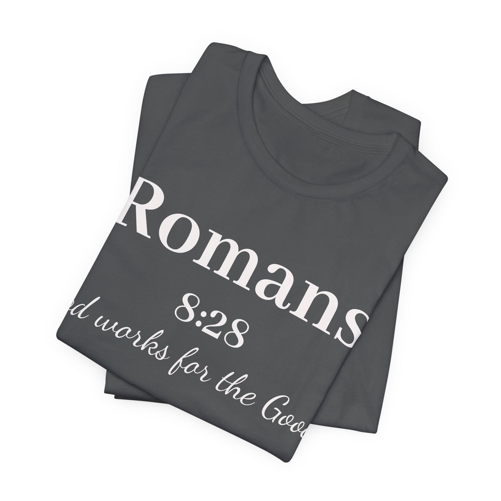 Romans 8:28 Faith T-Shirt — "God Works for the Good" Christian Tee